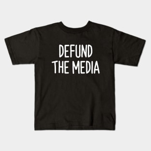 Defund The Media Shirt Funny Quote Kids T-Shirt